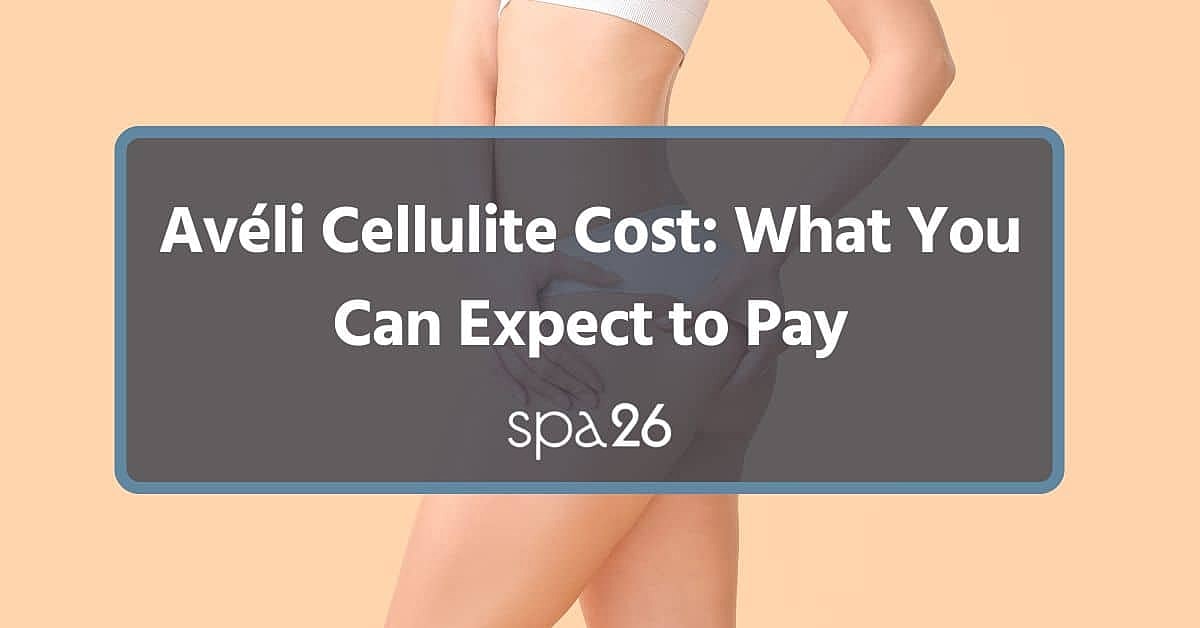 Avéli Cellulite Cost: What You Can Expect to Pay
